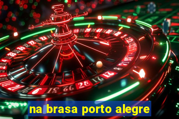na brasa porto alegre